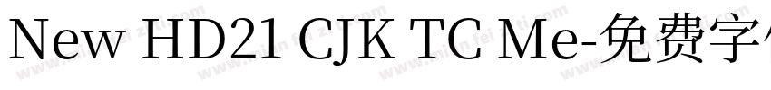 New HD21 CJK TC Me字体转换